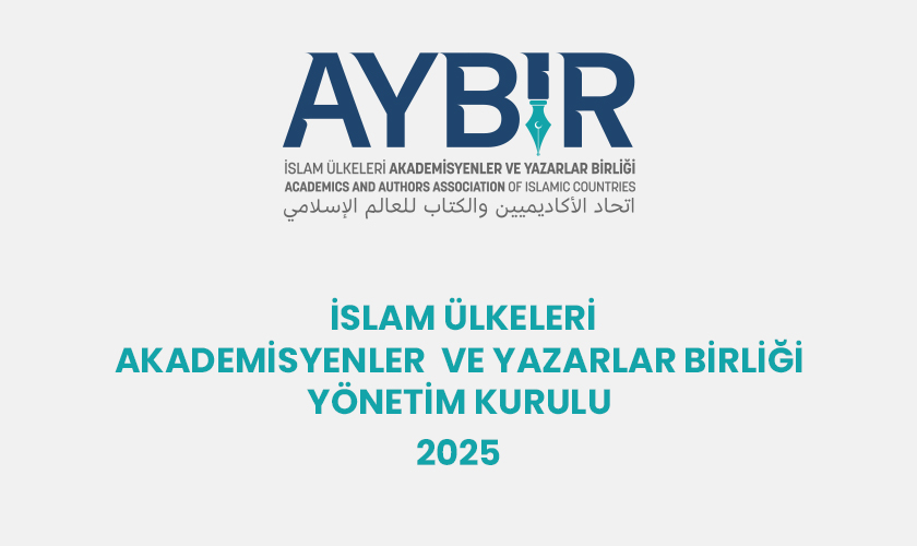 İslam Ülkeleri Akademisyen Ve Yazarlar Birliği Yeni Yönetim Kurulu Seçildi