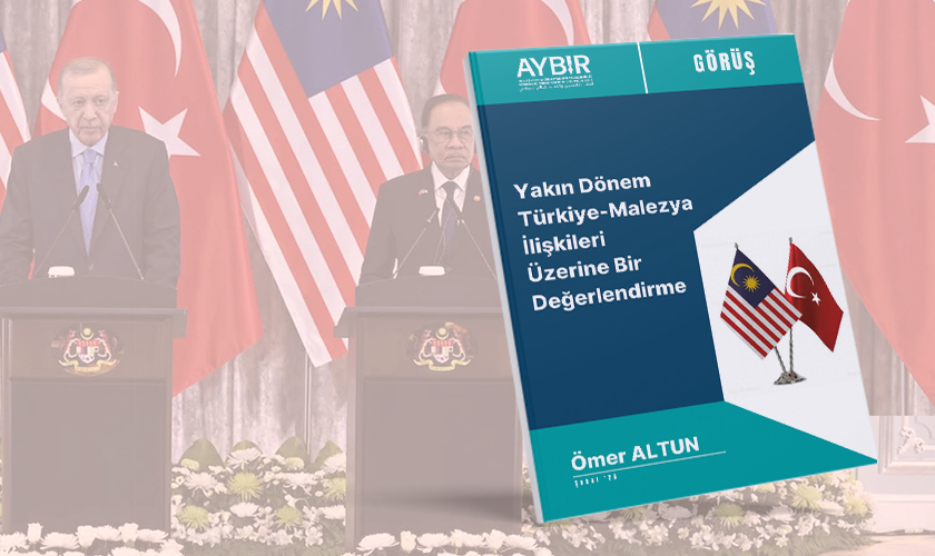 Yakın Dönem Türkiye-Malezya İlişkileri Üzerine Bir Değerlendirme
