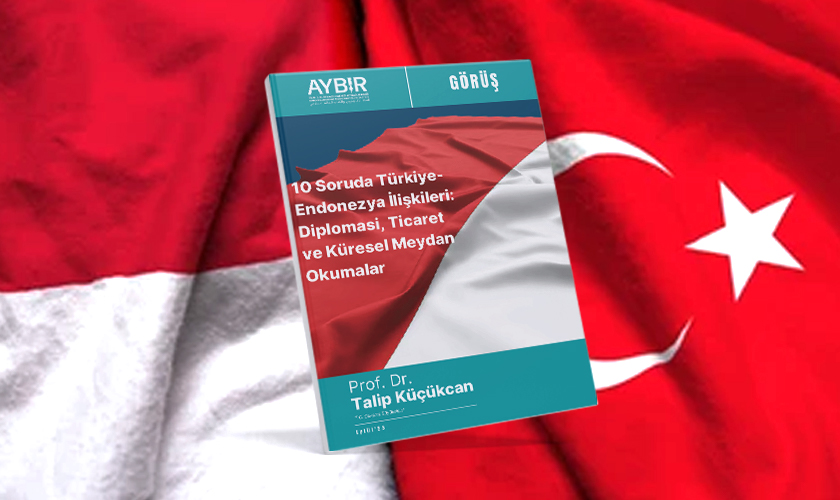 10 Soruda Türkiye-Endonezya İlişkileri: Diplomasi, Ticaret ve Küresel Meydan Okumalar