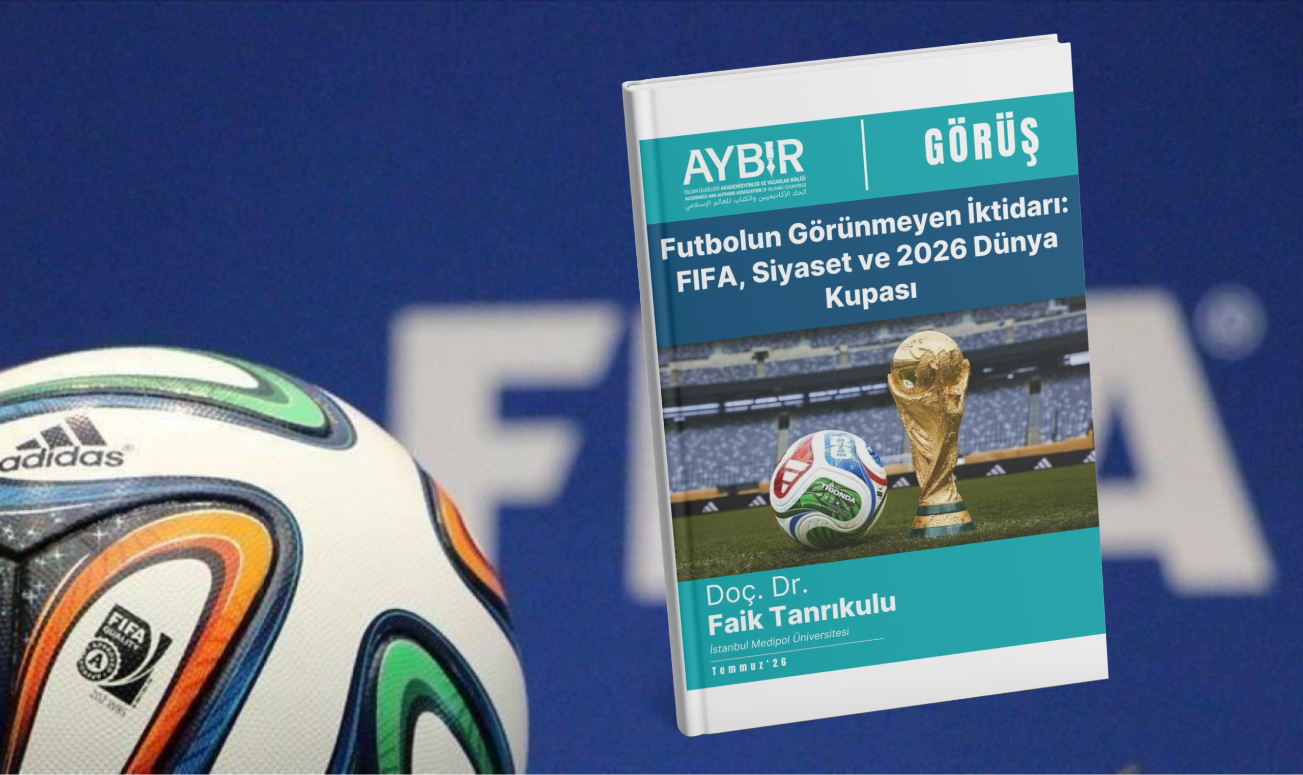 Futbolun Görünmeyen İktidarı: FIFA, Siyaset ve 2026 Dünya Kupası